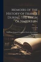 Memoirs of the History of France During the Reign of Napoleon; Volume III