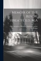 Memoir of the Rev. W. Streatfeild, M.A
