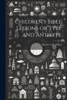 Children's Bible Lessons or Type and Antitype