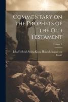 Commentary on the Prophets of the Old Testament; Volume V