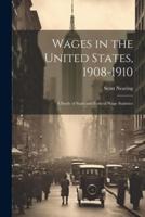 Wages in the United States, 1908-1910