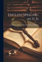 English Spelling as It Is