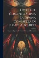 Fiore Del Comento Sopra La Divina Commedia Di Dante Alighieri