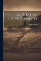 An Essay on Native Depravity