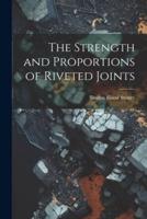 The Strength and Proportions of Riveted Joints