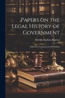 Papers on the Legal History of Government