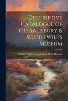 Descriptive Catalogue of the Salisbury & South Wilts Museum