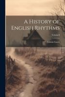 A History of English Rhythms; Volume I