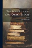 The New Fiction and Other Essays