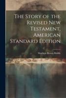 The Story of the Revised New Testament, American Standard Edition