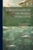 A Monograph of the British Spongiadæ; Volume I