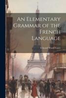 An Elementary Grammar of the French Language