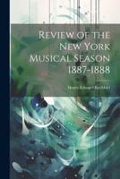 Review of the New York Musical Season 1887-1888