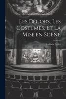 Les Décors, Les Costumes, Et La Mise En Scène