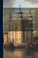 The Diary of Mistress Kate Dalrymple, 1685-1735