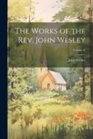 The Works of the Rev. John Wesley; Volume V