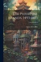 The Philippine Islands, 1493-1803; Volume XXXVI