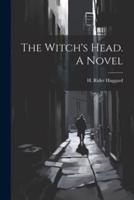 The Witch's Head. A Novel