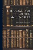 Bibliography of the Cotton Manufacture