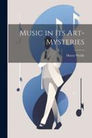 Music in Its Art-Mysteries