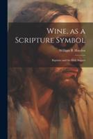 Wine, as a Scripture Symbol