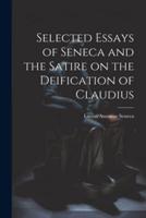 Selected Essays of Seneca and the Satire on the Deification of Claudius