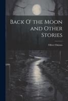 Back O' the Moon and Other Stories