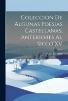 Coleccion De Algunas Poesias Castellanas, Anteriores Al Siglo XV