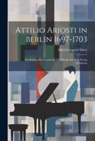 Attilio Ariosti in Berlin 1697-1703