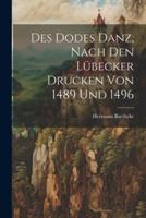 Des Dodes Danz, Nach Den Lübecker Drucken Von 1489 Und 1496