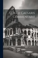 C. Iulii Caesaris Commentarii; Volume I