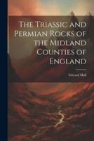 The Triassic and Permian Rocks of the Midland Counties of England