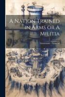 A Nation Trained in Arms or A Militia