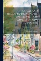Historical and Bibliographical Notes on the Military Annals of New Hampshire