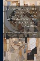 Constitution of the General Grand Chapter of Royal Arch Masons of the United States of America