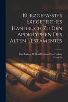 Kurzgefasstes Exegetisches Handbuch Zu Den Apokryphen Des Alten Testamentes