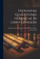 Hieronymi Quaestiones Hebraicae in Libro Geneseos