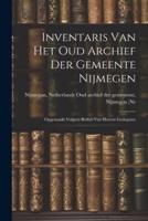 Inventaris Van Het Oud Archief Der Gemeente Nijmegen