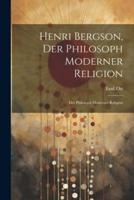 Henri Bergson, Der Philosoph Moderner Religion