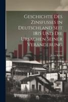 Geschichte Des Zinsfusses in Deutschland Seit 1815 Und Die Ursachen Seiner Veränderung