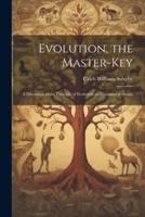 Evolution, the Master-Key