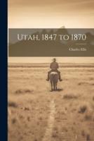 Utah, 1847 to 1870