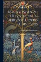 Bemerkungen Zu Drey Stellen Im Herodot, Cicero Und Livius