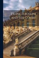 Francis Joseph and His Court