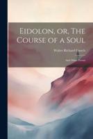 Eidolon, or, The Course of a Soul