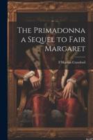 The Primadonna a Sequel to Fair Margaret