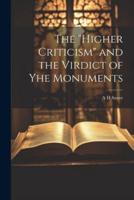 The "Higher Criticism" and the Virdict of Yhe Monuments