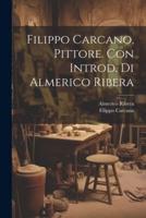 Filippo Carcano, Pittore. Con Introd. Di Almerico Ribera