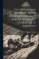 The Origin and History of the English Language and of the Early Literature It Embodies