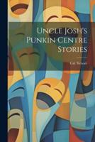 Uncle Josh's Punkin Centre Stories